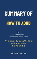 Summary_of_How_to_ADHD_by_Jessica_McCabe__An_Insider_s_Guide_to_Working_With_Your_Brain__Not_Against