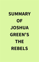 Summary_of_Joshua_Green_s_The_Rebels