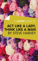 A_Joosr_Guide_to____Act_Like_a_Lady__Think_Like_a_Man_by_Steve_Harvey